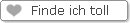 Finde ich toll